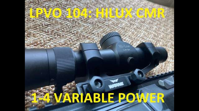 LPVO Part 1: 1-4x, HiLux CMR4 5.56/7.62