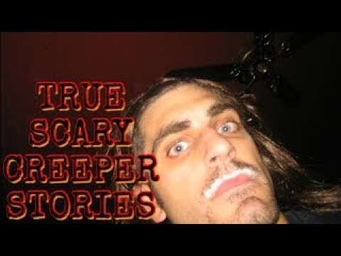 3 True Scary Creeper Stories
