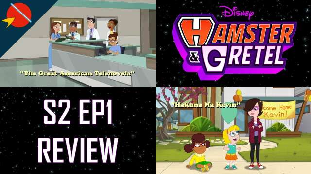 Hamster and Gretel: 'Hakuna Ma Kevin' and  'The Great American Telenovela' REVIEW S2E1