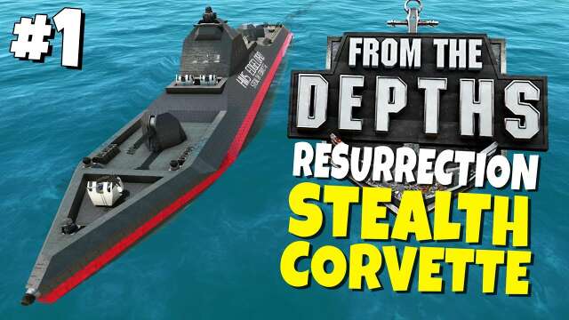 From the Depths Resurrection - Episode 1 - Stealth Corvette