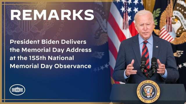 President Biden Delivers the Memorial Day Address at the 155th National Memorial Day Observance
