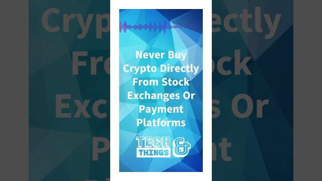 Never Buy Crypto Directly From Stock Exchanges Or Payment Platforms