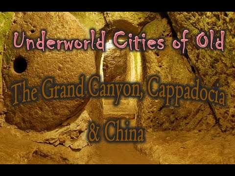 Underworld Cities of Old: The Grand Canyon, Cappadocia & China