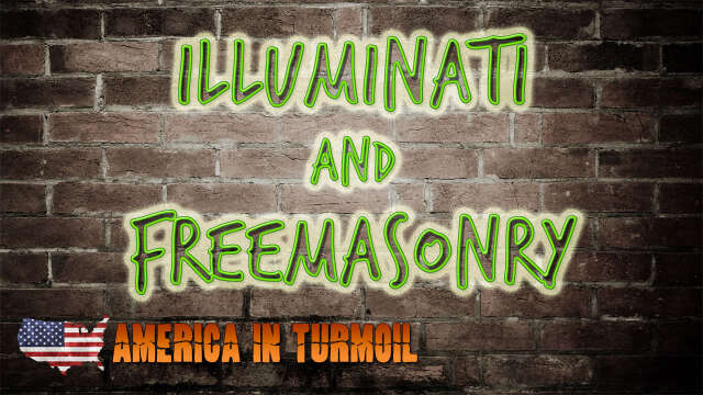 AMERICA IN TURMOIL Part 2: Illuminati and Freemasonry