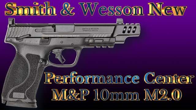 SMITH & WESSON PERFORMANCE CENTER M&P 10mm M2 0