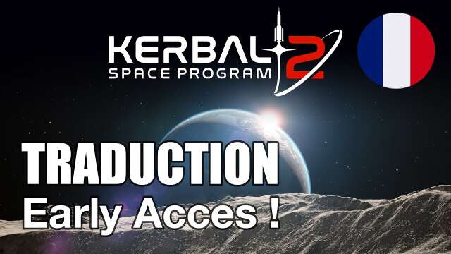 [FR] 🇫🇷 Kerbal Space Program 2 - Early Acces - TRADUCTION francais - KSP2 fr