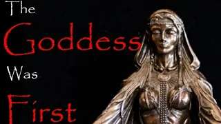 The Goddess was First