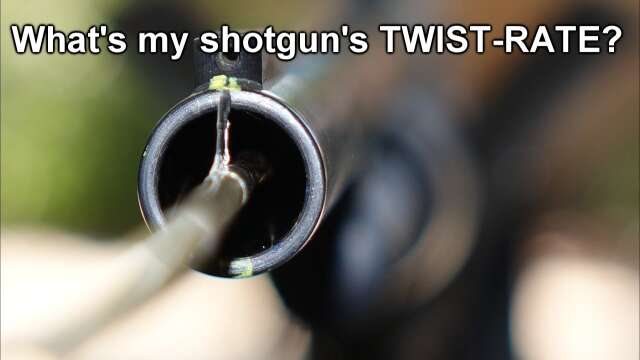 How to Determine the TWIST-RATE of your Rifled Shotgun