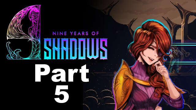 9 Years of Shadows - part 5