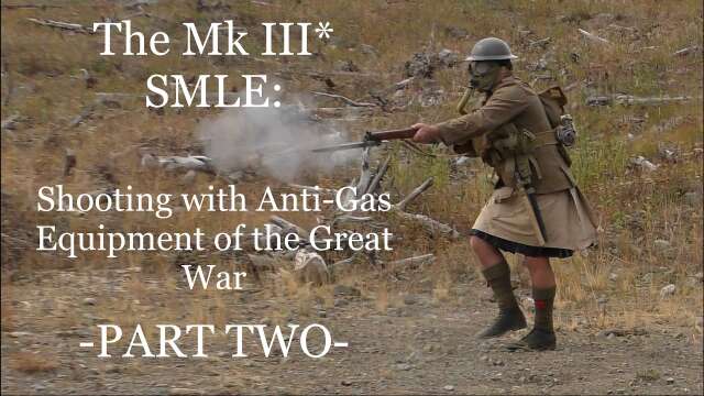 The Mk III* SMLE:  Shooting  with Great War Anti-Gas Equipment - Part TWO-
