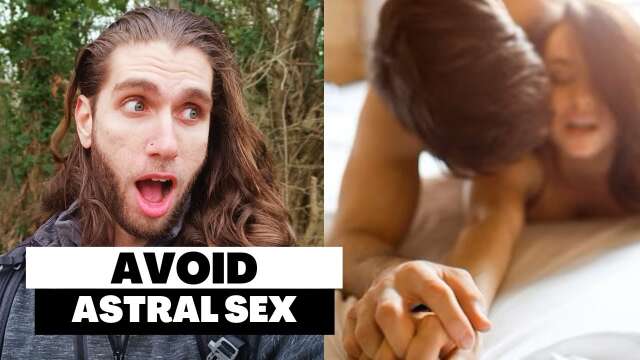 Why You Should NEVER Have Astral Sex