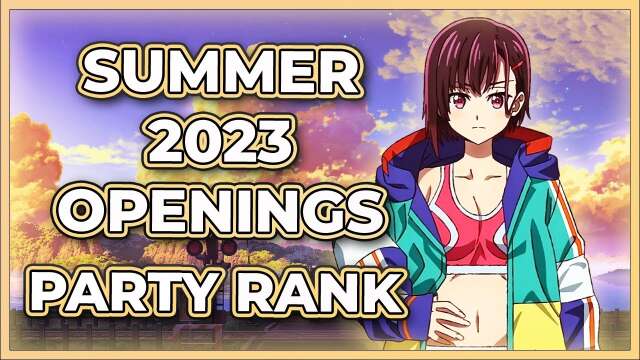 Top Summer 2023 Anime Openings! (PARTY RANK)