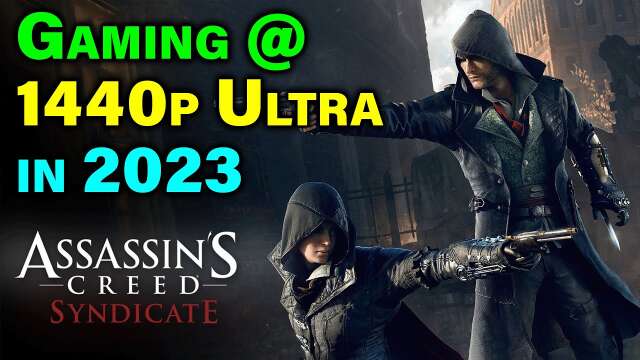 Gaming at 1440p Ultra in 2023 — Do You Need a New PC? — Assassin's Creed Syndicate