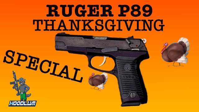 THANKSGIVING SPECIAL: RUGER P89, THE GUN THAT WON 1989! OR 1985, or Somthing like that