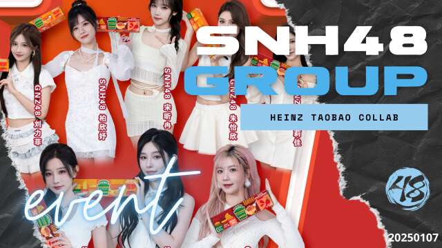 SNH48 Group - HEINZ Collab on Taobao 20250107