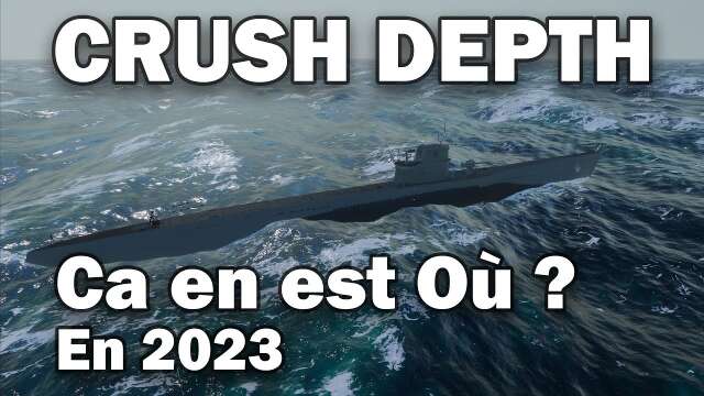 [FR] Crush Depth quoi de neuf en 2023 ? Déception - Le Star Citizen des Simulateur Sous-Marin ?