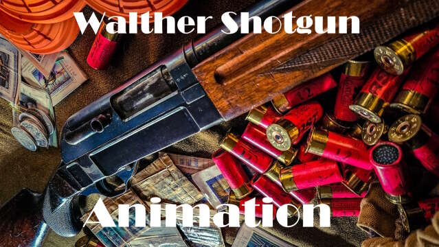 Walther Automatic Shotgun - The Animation Thereof
