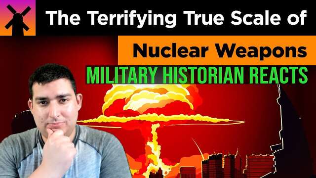 Military Historian Reacts - The Terrifying True Scale of Nuclear Weapons