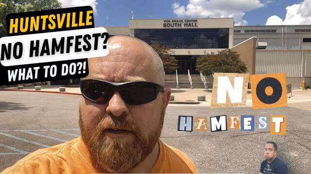 No Hamfest Huntsville !? | What to do?