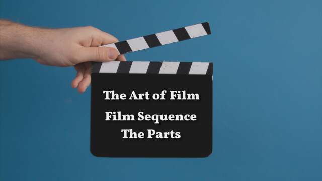 The Art of Film: Sequence - The Parts