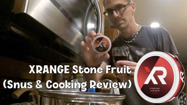 XRANGE Stone Fruit Review (Snus & Cooking)