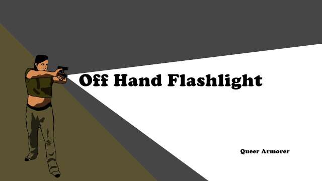 Off Hand Flashlight: Shooting a Pistol with a Flashlight in your Hand