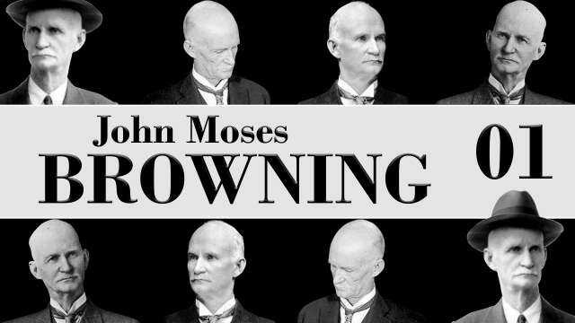 John Moses Browning : A "Quick" Biography Pt 1