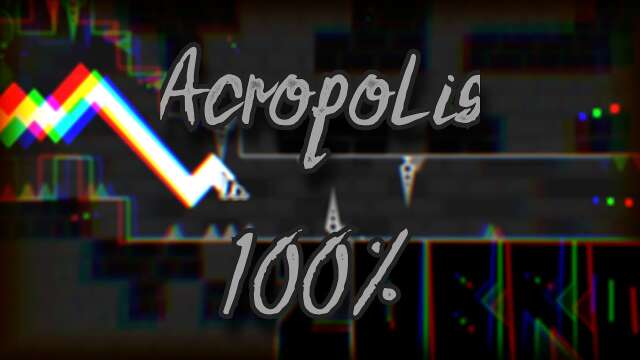 Acropolis 100% [New Hardest]