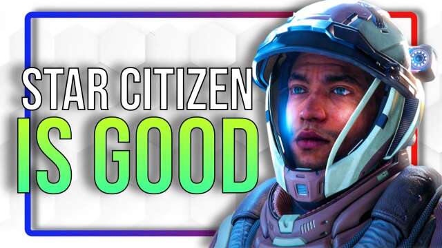 Why Star Citizen is GOOD...