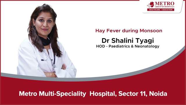 Surviving Monsoon with Hay Fever: Expert Tips by Dr. Shalini Tyagi | Metro Hospital Noida
