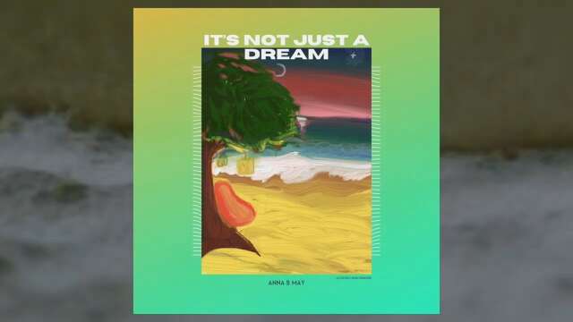 Anna B May - It's Not Just A Dream | Music Video
