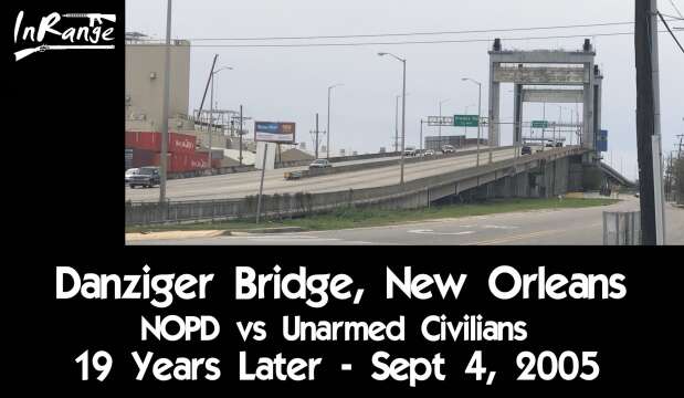 NOPD vs Unarmed Civilians on Danziger Bridge - 19th Years Later - Sept 4. 2005