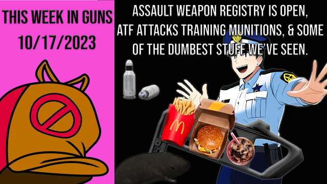 This Week in Guns 10/17/2023 - Some of the Dumbest Updates We've Seen Yet