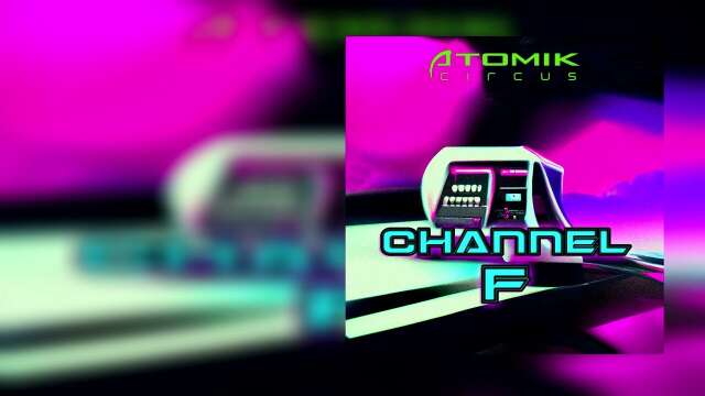 Atomik Circus - Channel F