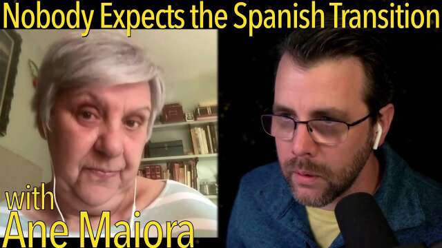Nobody Expects the Spanish Transition! | with Ane Maiora
