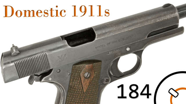 Small Arms of WWI Primer 184: Domestic 1911s
