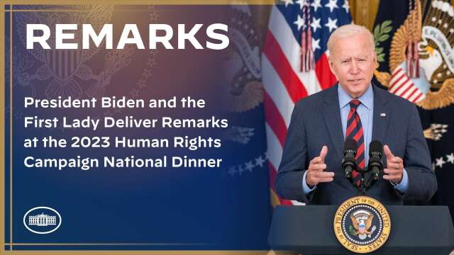 President Biden and the First Lady Deliver Remarks at the 2023 Human Rights Campaign National Dinner