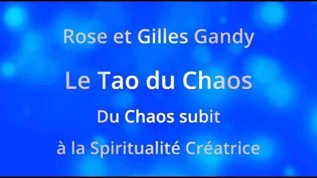 Rose et Gilles Gandy   Le Tao du Chaos
