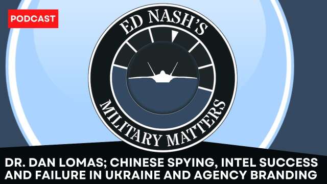 Dr. Dan Lomas; Chinese Spying, Intel Success and Failure in Ukraine and Agency Branding
