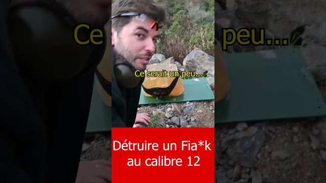 Détruire un Fia*k au calibre 12