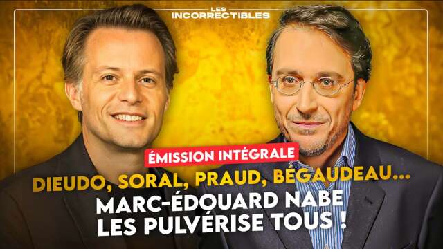 DIEUDO, COHEN, SORAL, PRAUD, BÉGAUDEAU... MARC-ÉDOUARD NABE LES PULVÉRISE TOUS ! (VERSION INTÉGRALE)