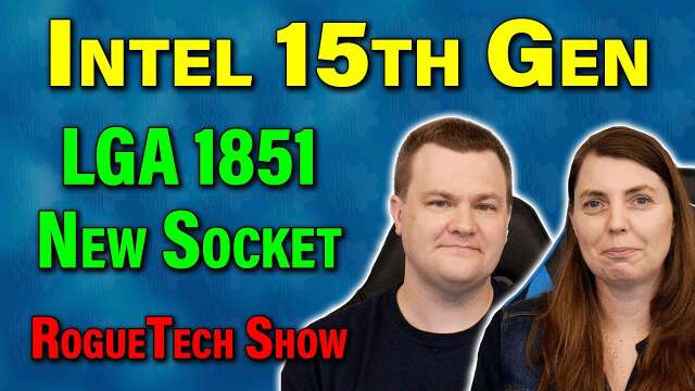 Intel 15th Gen CPU Details — LGA 1851 New Socket — RTS 07-23-23