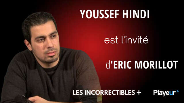 Youssef Hindi est l'invité des Incorrectibles