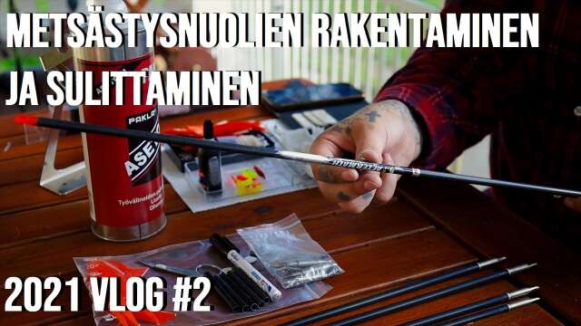 2021 JOUSIAMMUNTA VLOG #3 OSA 1 // UUSIEN METSÄSTYSNUOLIEN RAKENTAMINEN JA SULITUS #nuoli #vlog