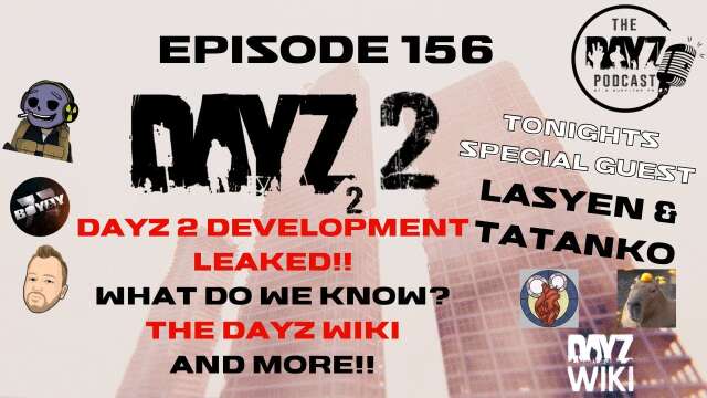 Was DayZ 2 development leaked, Lasyen & Tatanko talk DayZ Wiki & more - The DayZ Podcast Ep156