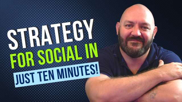 Strategy for Social Media in just 10 Minutes!