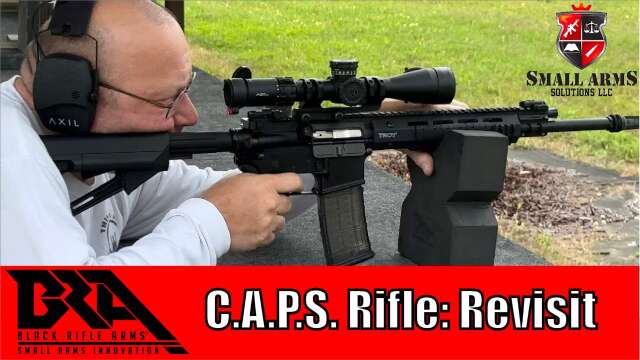 Black Rifle Arms C.A.P.S. Rifle: Revisit