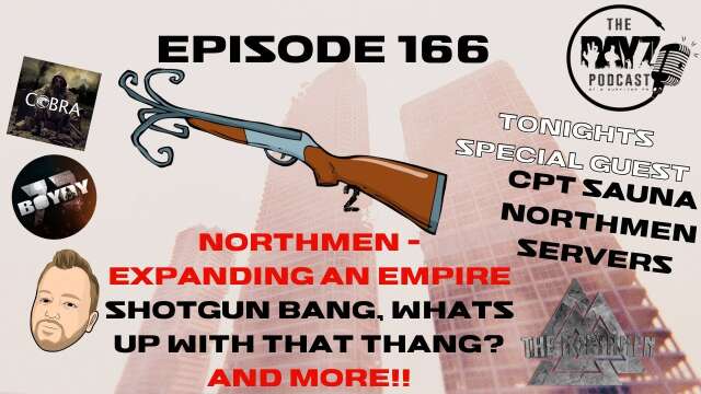 Cpt Sauna & the Northmen, Broken shotguns, player count exploits & more! - The DayZ Podcast Ep 166