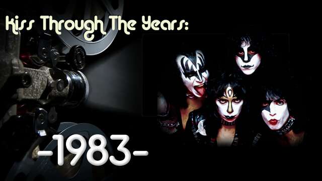 KISS Through The Years - Episode 7: 1983