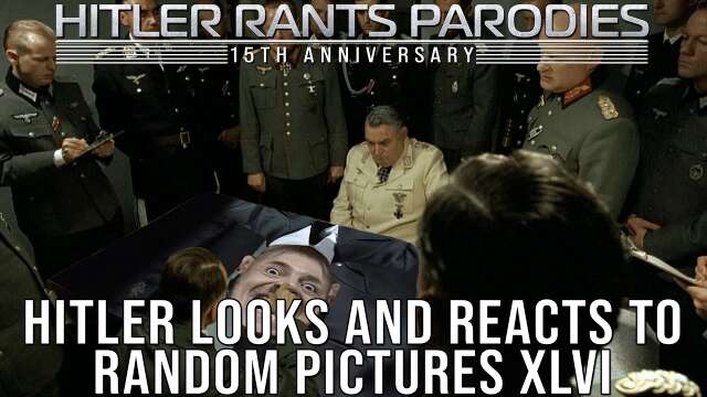 Hitler looks and reacts to random pictures XLVI